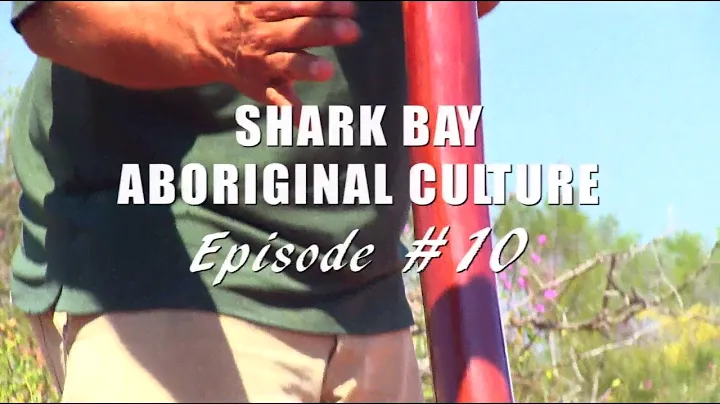 Episode #10 Shark Bay, Aboriginal Culture