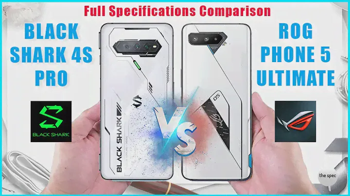 Xiaomi Black Shark 4S Pro vs Asus ROG Phone 5 Ultimate | Full Specifications Comparison